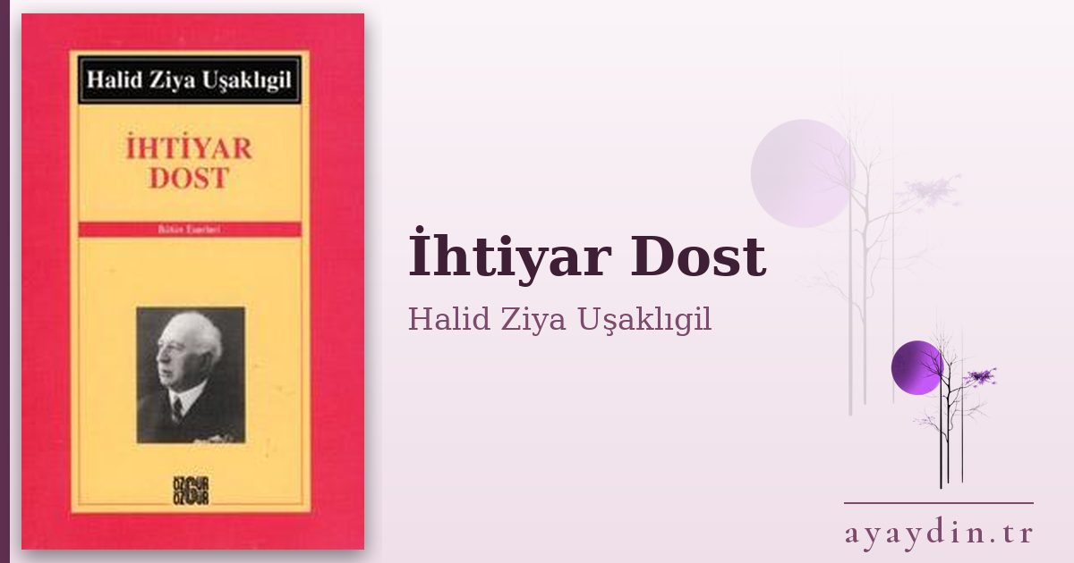 İhtiyar Dost - Halid Ziya Uşaklıgil kitap alıntıları ve sözleri