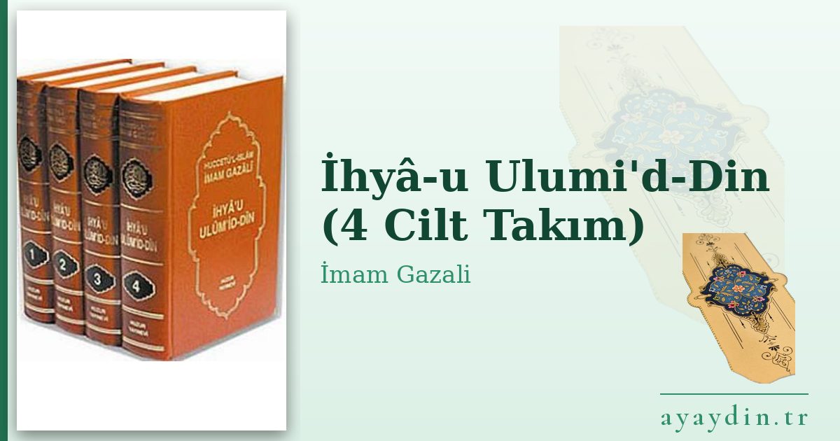 İhyâ-u Ulumi'd-Din (4 Cilt Takım) - İmam Gazali kitap alıntıları ve sözleri