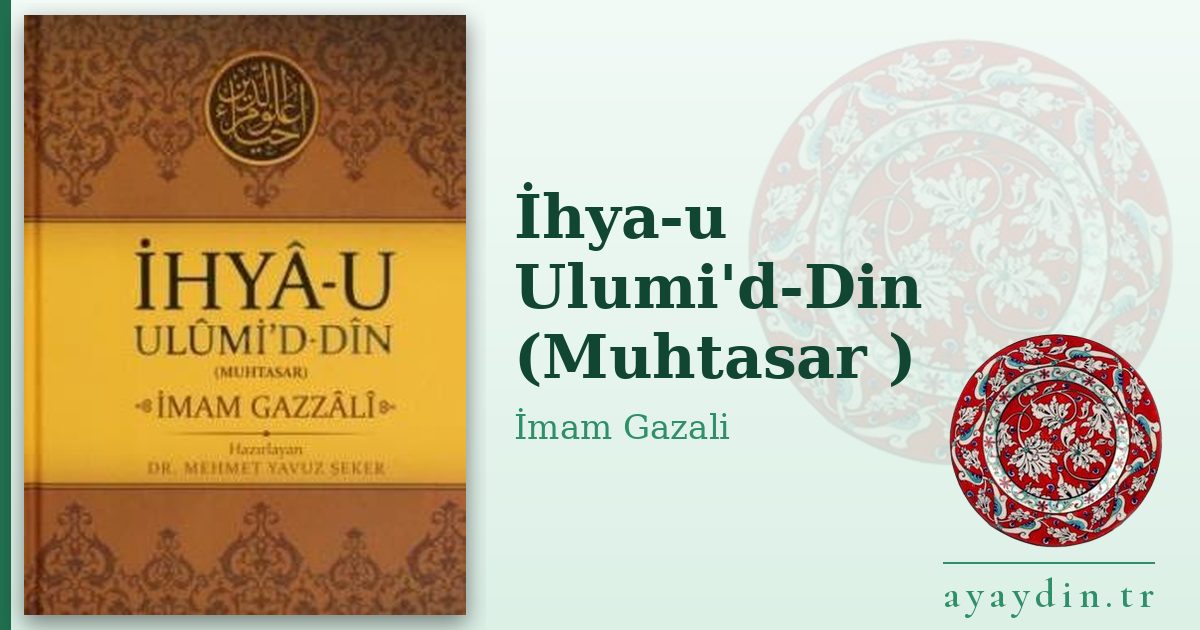 İhya-u Ulumi'd-Din (Muhtasar ) - İmam Gazali kitap alıntıları ve sözleri