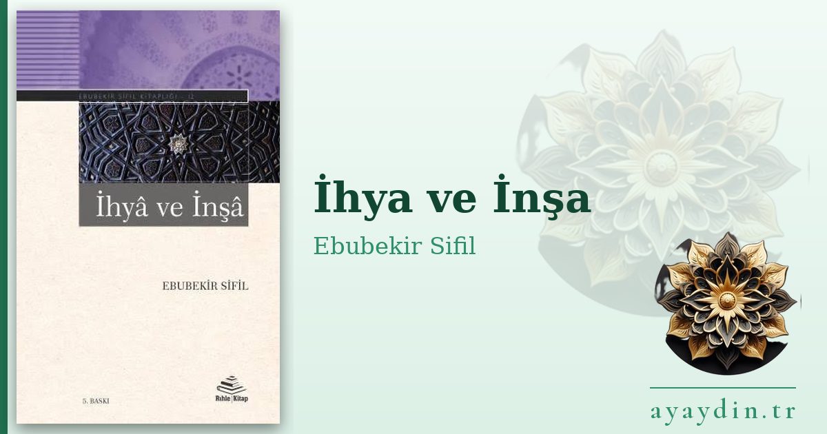 İhya ve İnşa - Ebubekir Sifil kitap alıntıları ve sözleri