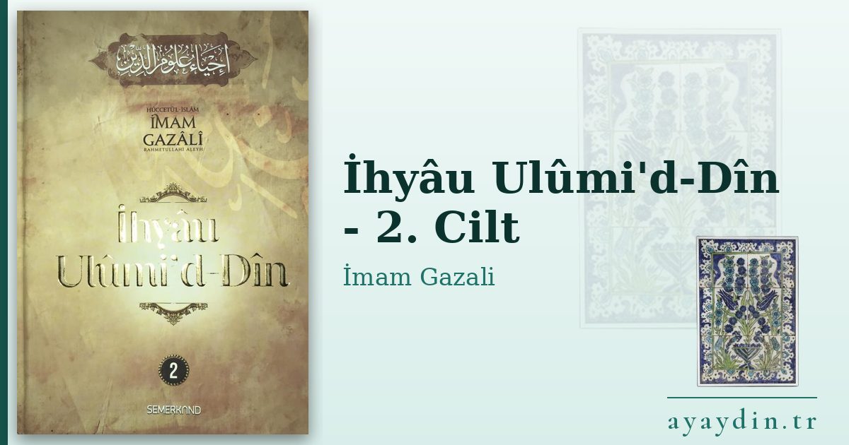İhyâu Ulûmi'd-Dîn - 2. Cilt - İmam Gazali kitap alıntıları ve sözleri