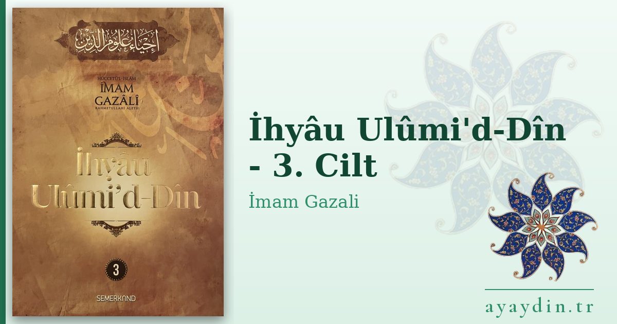 İhyâu Ulûmi'd-Dîn - 3. Cilt - İmam Gazali kitap alıntıları ve sözleri