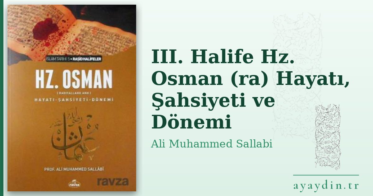 III. Halife Hz. Osman (ra) Hayatı, Şahsiyeti ve Dönemi - Ali Muhammed Sallabi kitap alıntıları ve sözleri