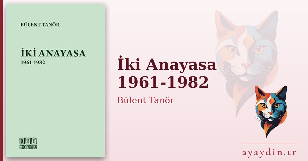 İki Anayasa 1961-1982 - Bülent Tanör kitap alıntıları ve sözleri