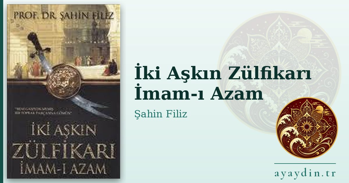 İki Aşkın Zülfikarı İmam-ı Azam - Şahin Filiz kitap alıntıları ve sözleri