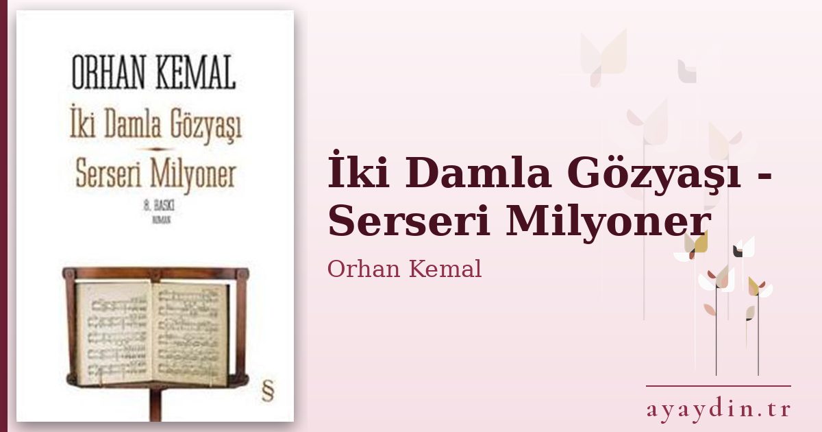 İki Damla Gözyaşı - Serseri Milyoner - Orhan Kemal kitap alıntıları ve sözleri