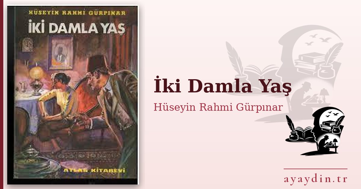 İki Damla Yaş - Hüseyin Rahmi Gürpınar kitap alıntıları ve sözleri