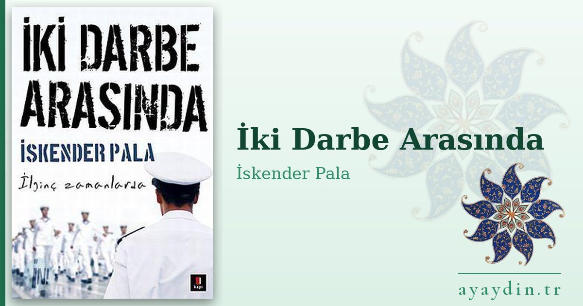 İki Darbe Arasında - İskender Pala kitap alıntıları ve sözleri