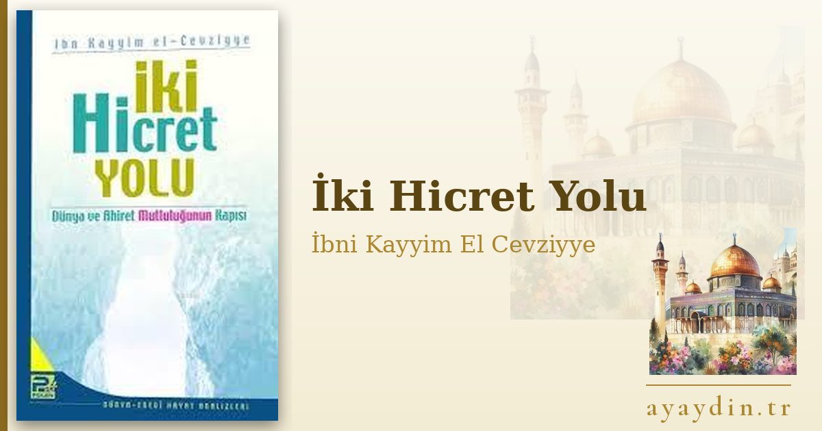 İki Hicret Yolu - İbni Kayyim El Cevziyye kitap alıntıları ve sözleri