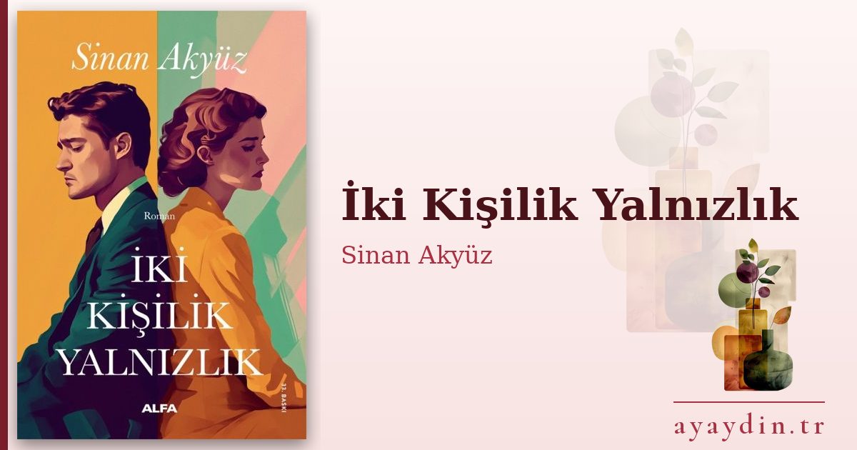 İki Kişilik Yalnızlık - Sinan Akyüz kitap alıntıları ve sözleri