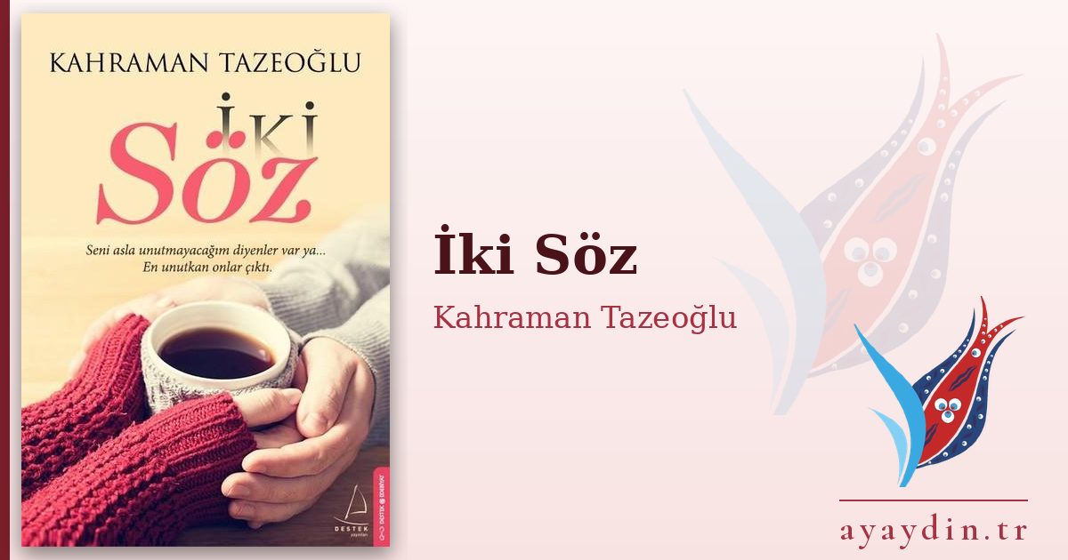 İki Söz - Kahraman Tazeoğlu kitap alıntıları ve sözleri