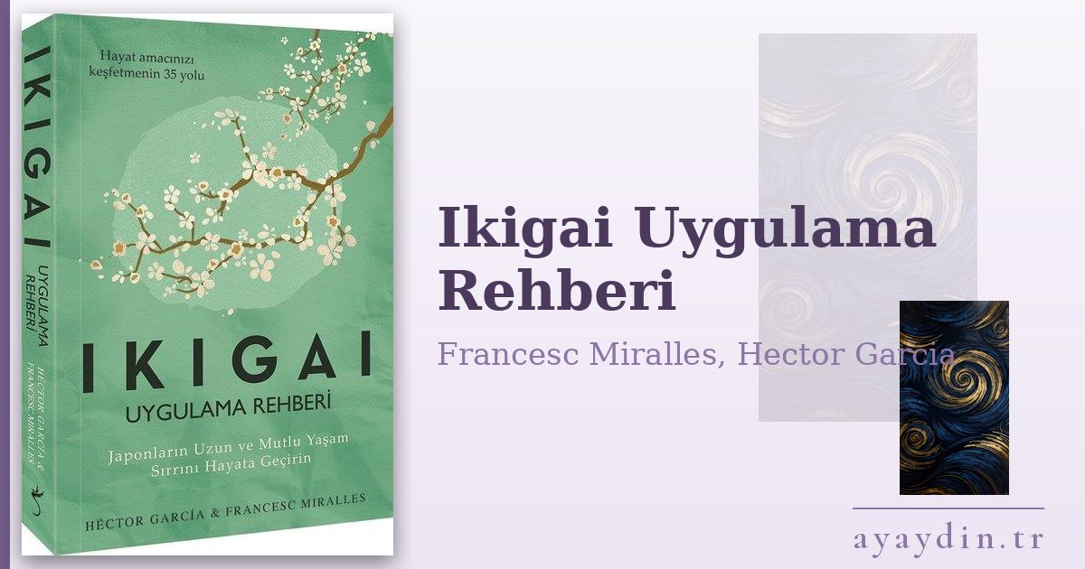 Ikigai Uygulama Rehberi - Francesc Miralles, Hector Garcia kitap alıntıları ve sözleri
