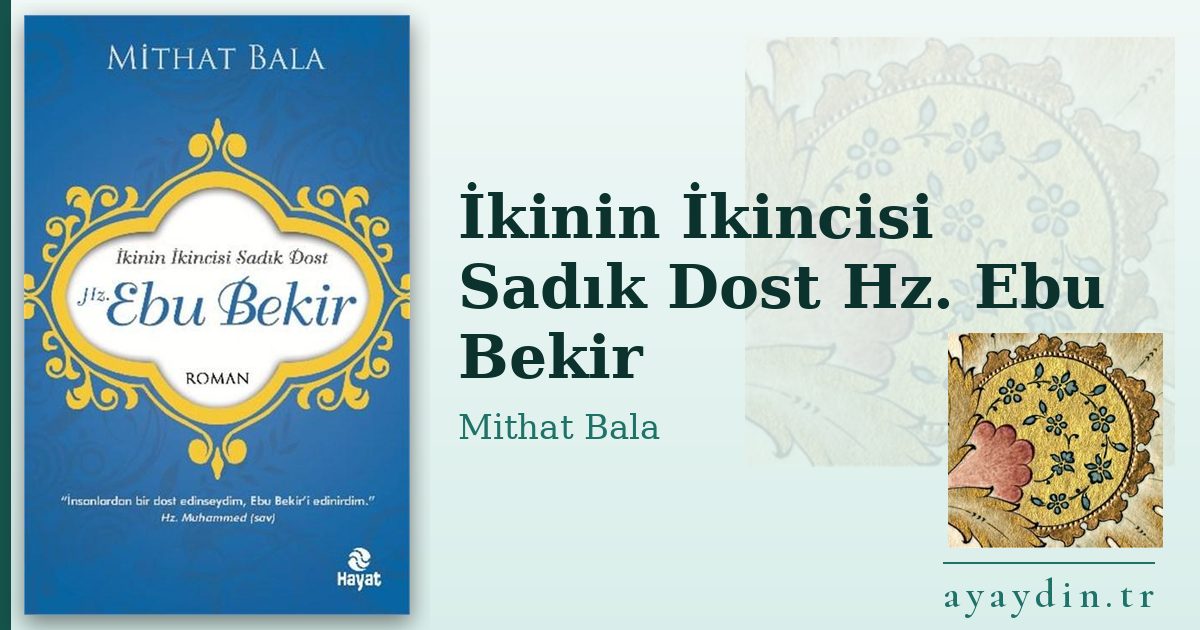 İkinin İkincisi Sadık Dost Hz. Ebu Bekir - Mithat Bala kitap alıntıları ve sözleri