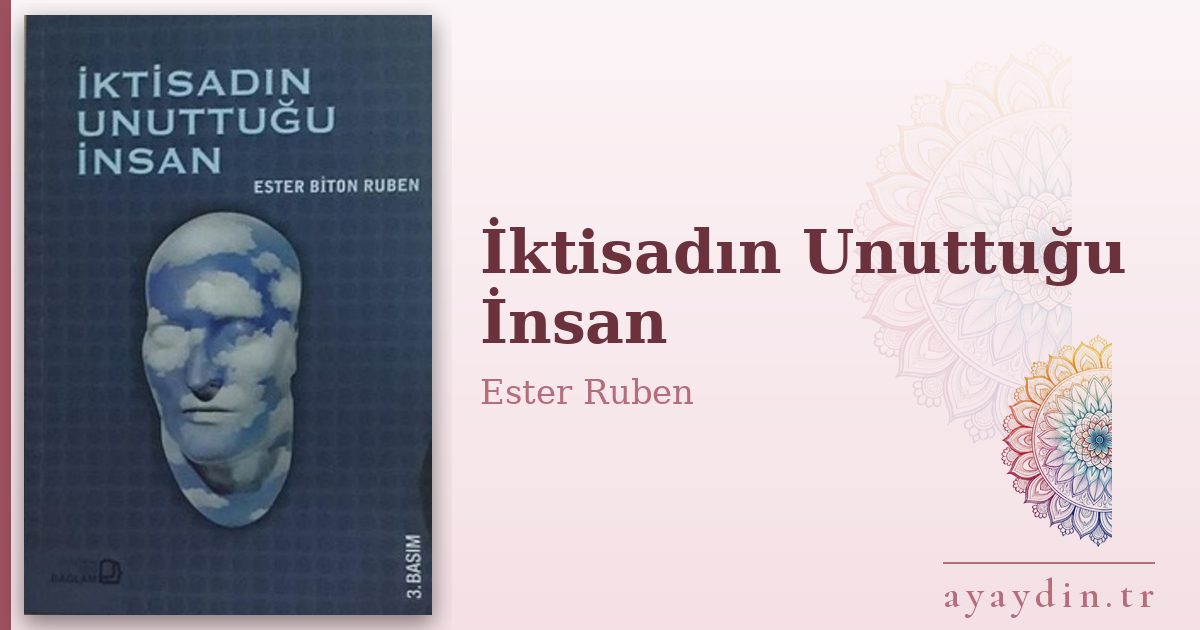 İktisadın Unuttuğu İnsan - Ester Ruben kitap alıntıları ve sözleri