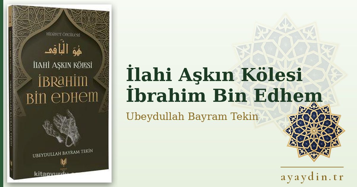 İlahi Aşkın Kölesi İbrahim Bin Edhem - Ubeydullah Bayram Tekin kitap alıntıları ve sözleri
