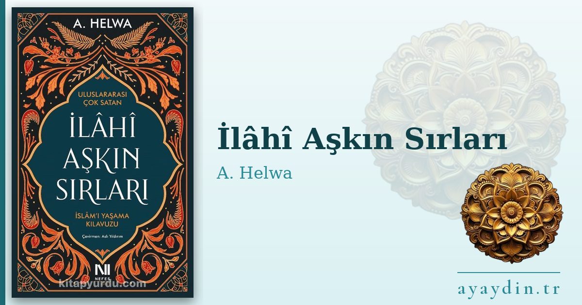 İlâhî Aşkın Sırları - A. Helwa kitap alıntıları ve sözleri