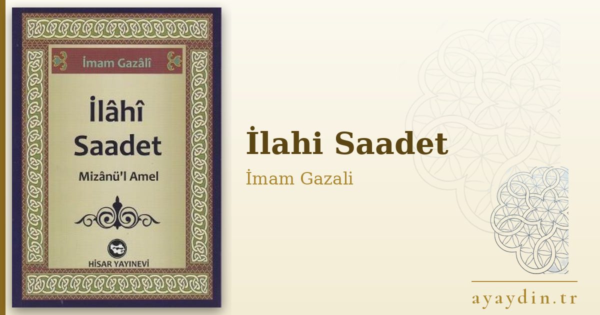 İlahi Saadet - İmam Gazali kitap alıntıları ve sözleri