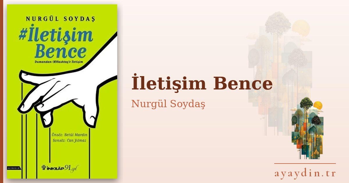 İletişim Bence - Nurgül Soydaş kitap alıntıları ve sözleri