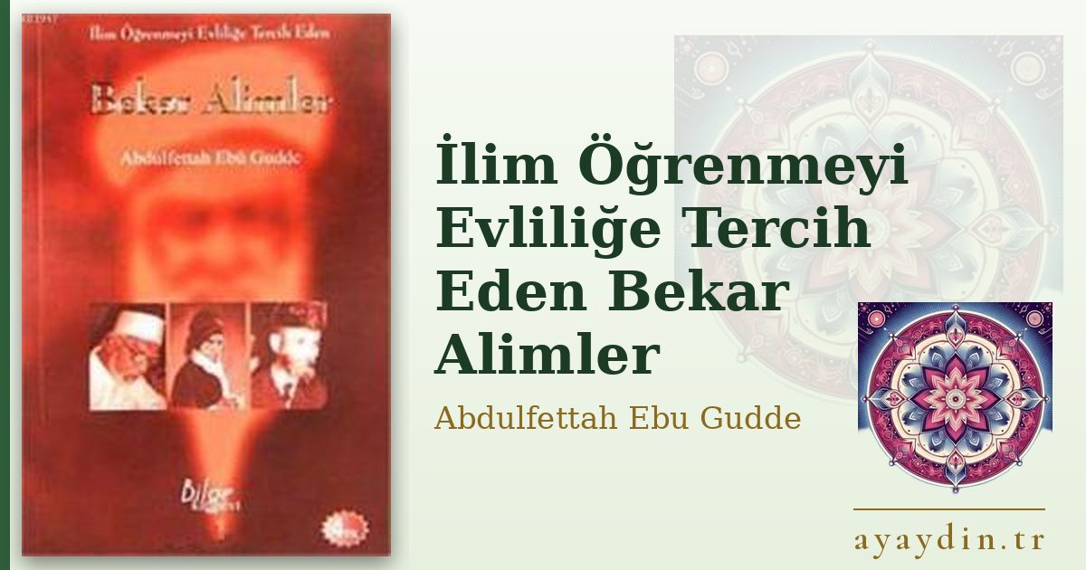 İlim Öğrenmeyi Evliliğe Tercih Eden Bekar Alimler - Abdulfettah Ebu Gudde kitap alıntıları ve sözleri