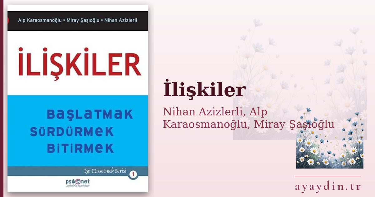İlişkiler - Nihan Azizlerli, Alp Karaosmanoğlu, Miray Şaşıoğlu kitap alıntıları ve sözleri