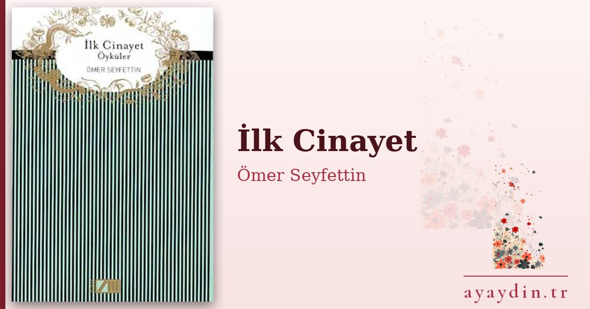 İlk Cinayet - Ömer Seyfettin kitap alıntıları ve sözleri