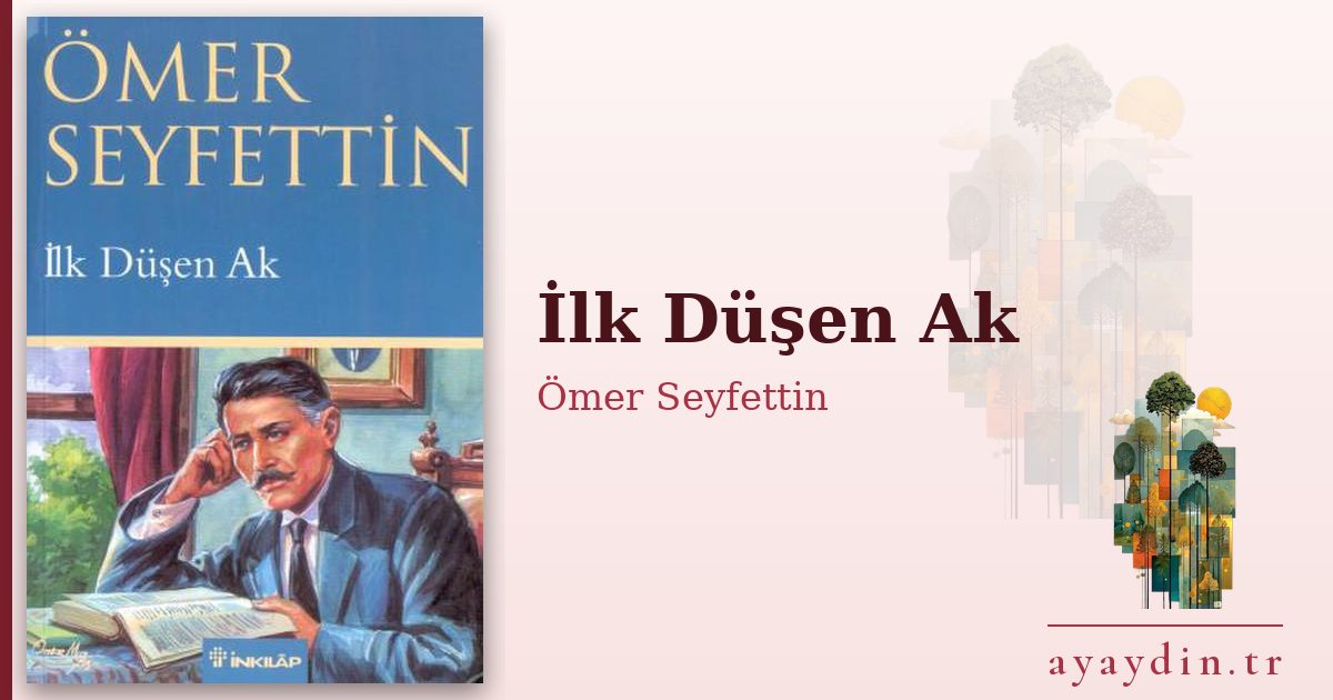 İlk Düşen Ak - Ömer Seyfettin kitap alıntıları ve sözleri