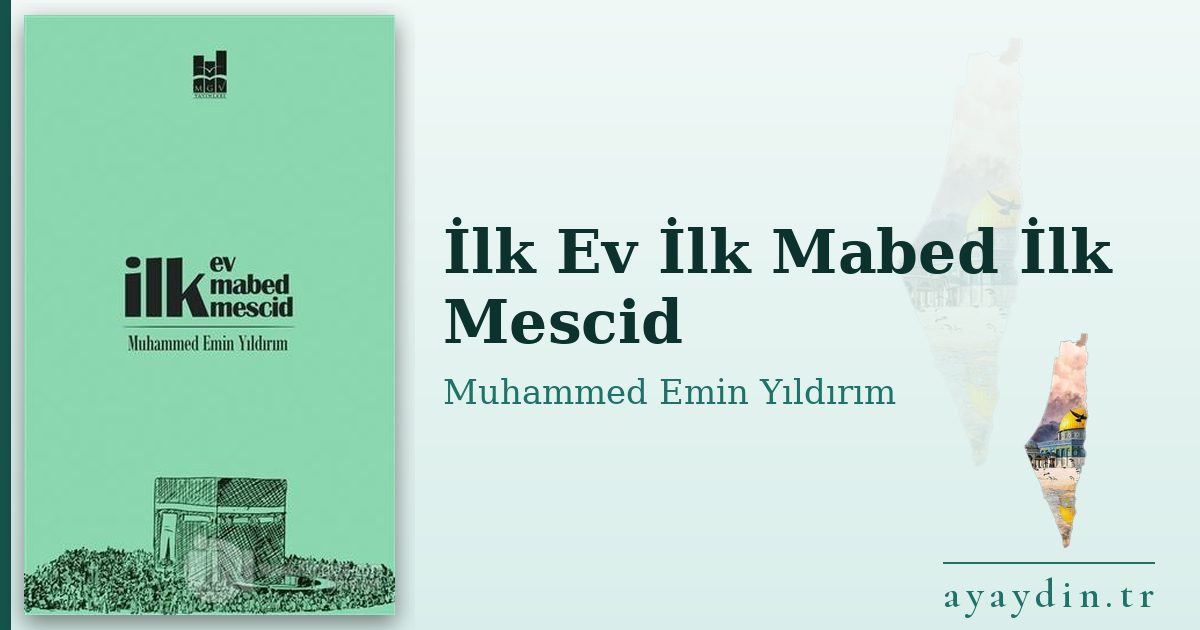 İlk Ev İlk Mabed İlk Mescid - Muhammed Emin Yıldırım kitap alıntıları ve sözleri