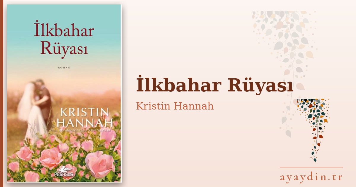İlkbahar Rüyası - Kristin Hannah kitap alıntıları ve sözleri