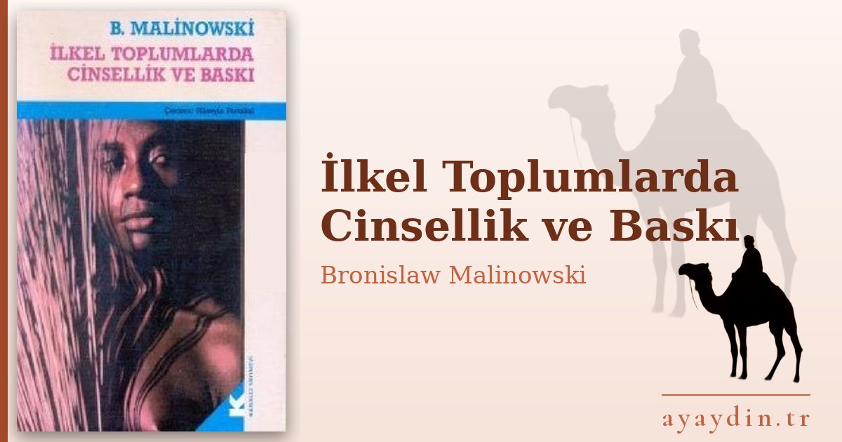 İlkel Toplumlarda Cinsellik ve Baskı - Bronislaw Malinowski kitap alıntıları ve sözleri