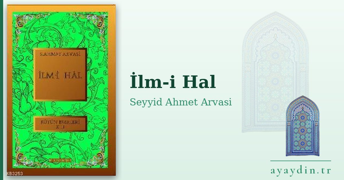 İlm-i Hal - Seyyid Ahmet Arvasi kitap alıntıları ve sözleri