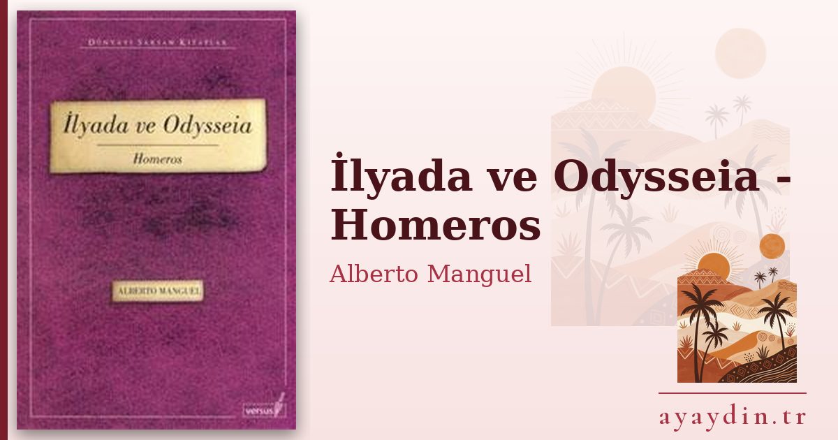 İlyada ve Odysseia - Homeros - Alberto Manguel kitap alıntıları ve sözleri