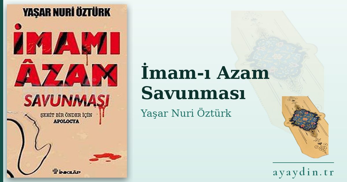 İmam-ı Azam Savunması - Yaşar Nuri Öztürk kitap alıntıları ve sözleri