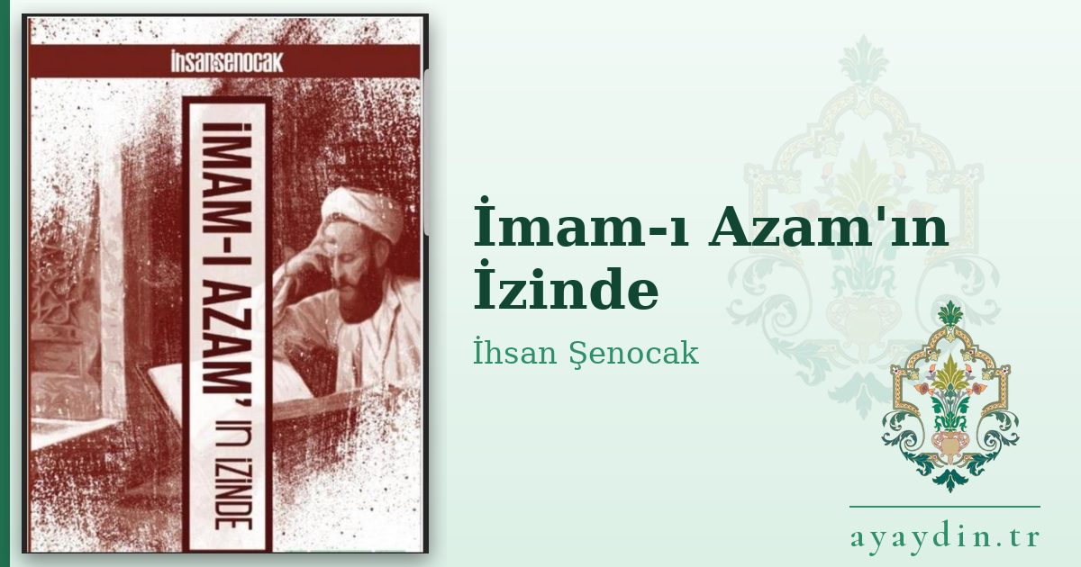 İmam-ı Azam'ın İzinde - İhsan Şenocak kitap alıntıları ve sözleri