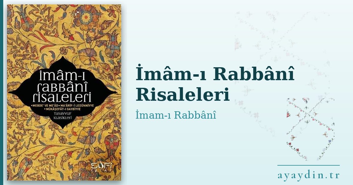 İmâm-ı Rabbânî Risaleleri - İmam-ı Rabbânî kitap alıntıları ve sözleri