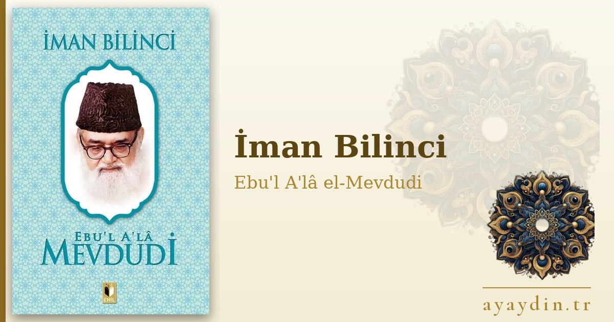 İman Bilinci - Ebu'l A'lâ el-Mevdudi kitap alıntıları ve sözleri