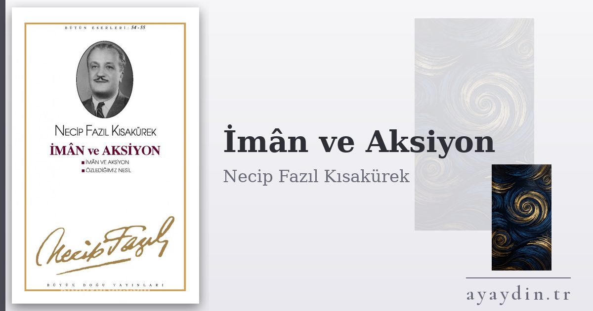 İmân ve Aksiyon - Necip Fazıl Kısakürek kitap alıntıları ve sözleri