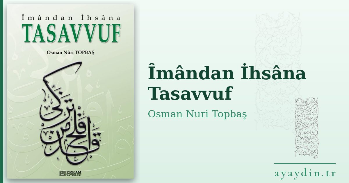 Îmândan İhsâna Tasavvuf - Osman Nuri Topbaş kitap alıntıları ve sözleri