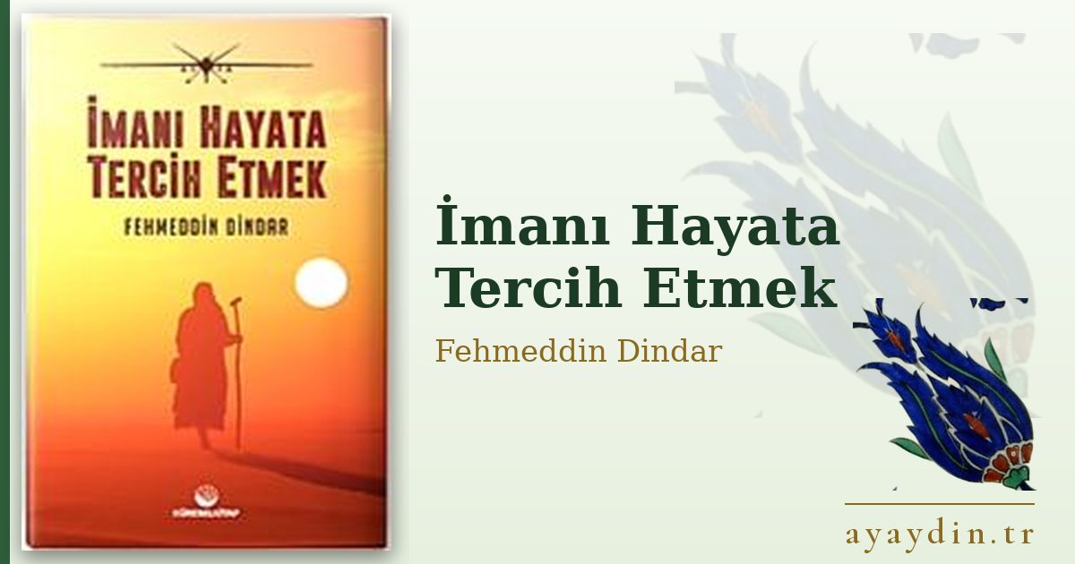 İmanı Hayata Tercih Etmek - Fehmeddin Dindar kitap alıntıları ve sözleri
