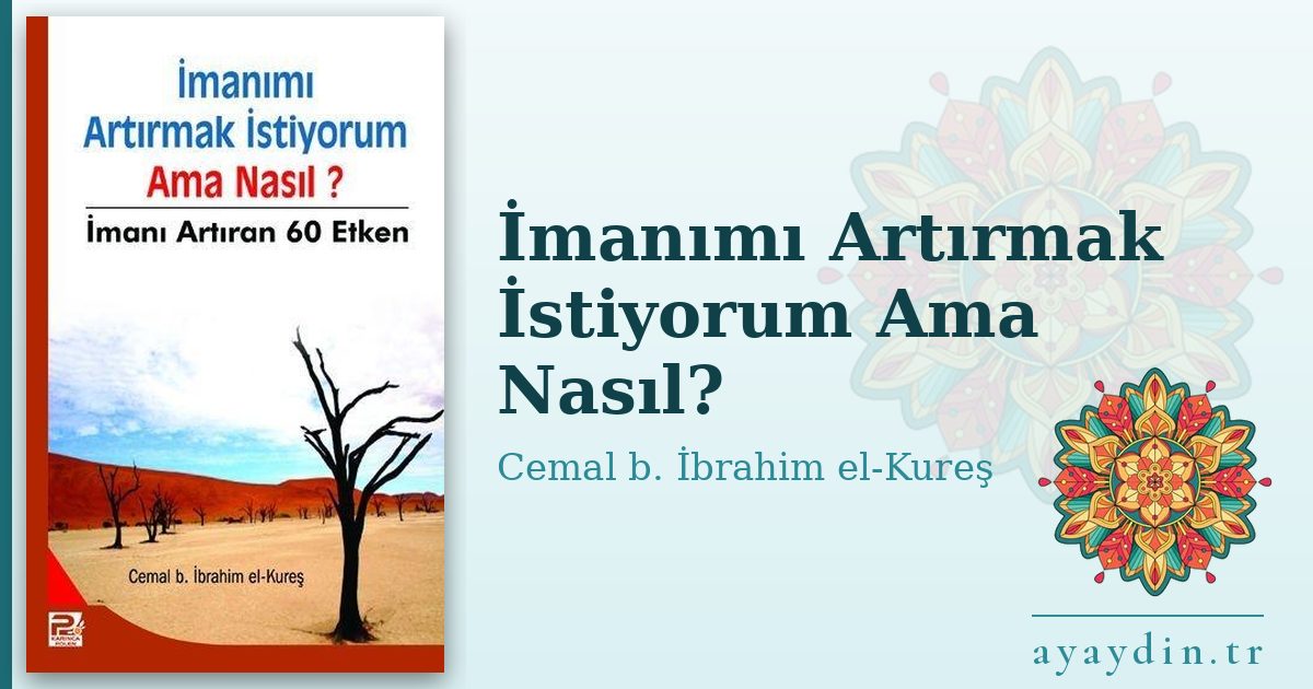 İmanımı Artırmak İstiyorum Ama Nasıl? - Cemal b. İbrahim el-Kureş kitap alıntıları ve sözleri