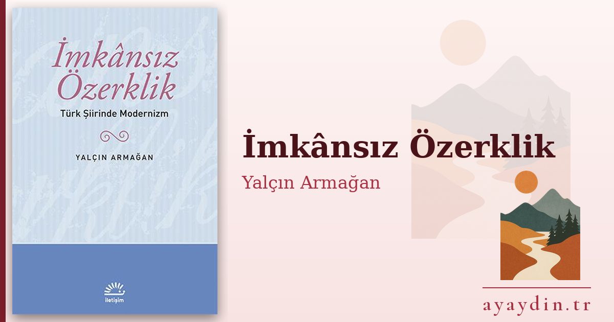 İmkânsız Özerklik - Yalçın Armağan kitap alıntıları ve sözleri