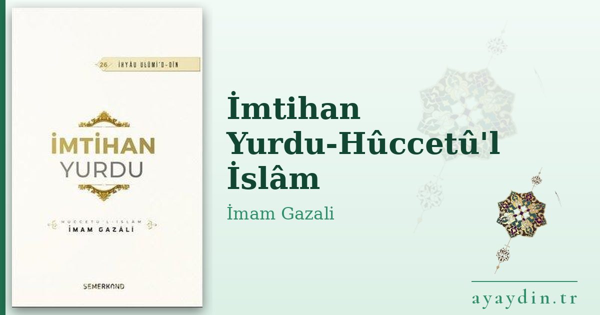 İmtihan Yurdu-Hûccetû'l İslâm - İmam Gazali kitap alıntıları ve sözleri