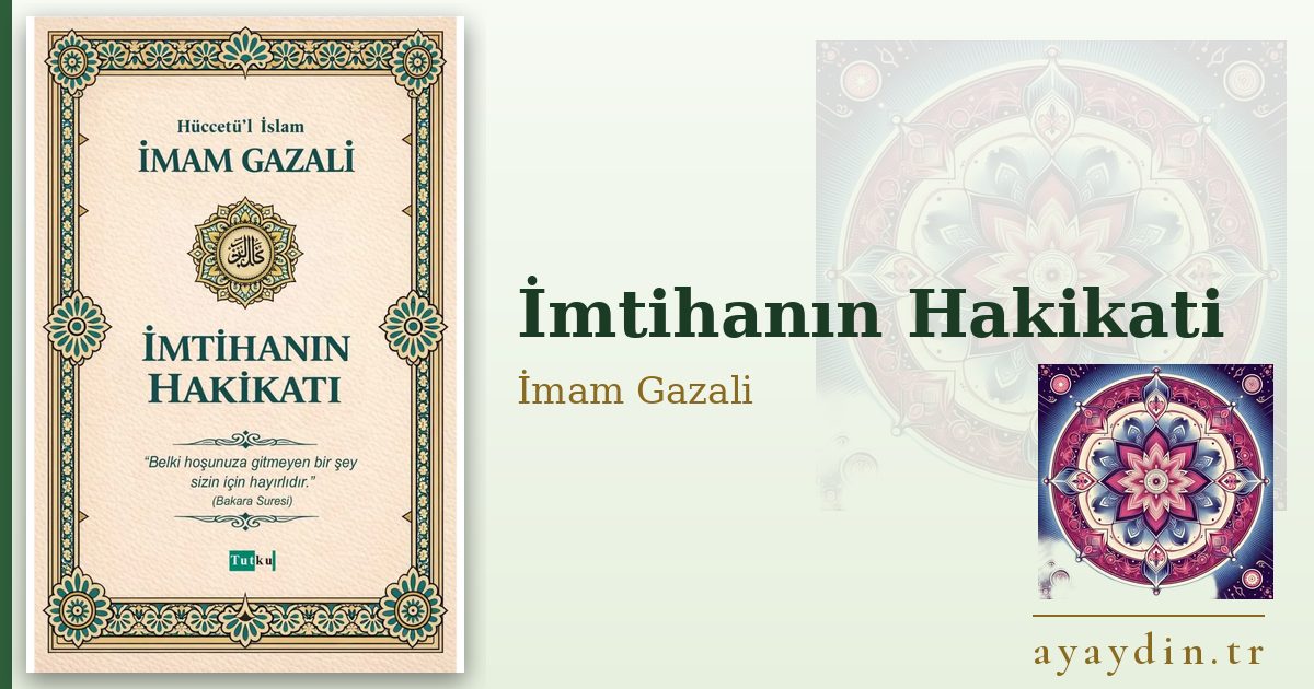 İmtihanın Hakikati - İmam Gazali kitap alıntıları ve sözleri