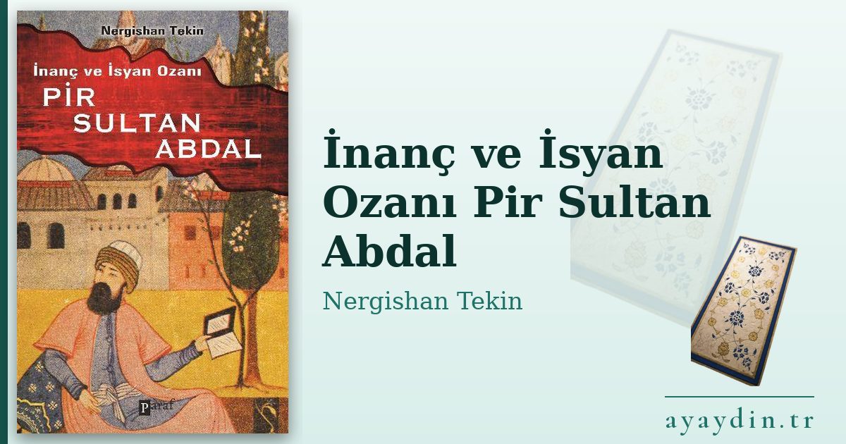 İnanç ve İsyan Ozanı Pir Sultan Abdal - Nergishan Tekin kitap alıntıları ve sözleri