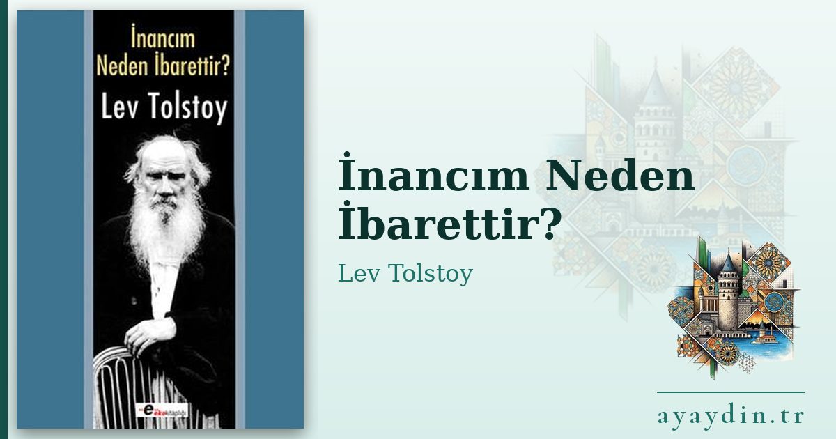 İnancım Neden İbarettir? - Lev Tolstoy kitap alıntıları ve sözleri