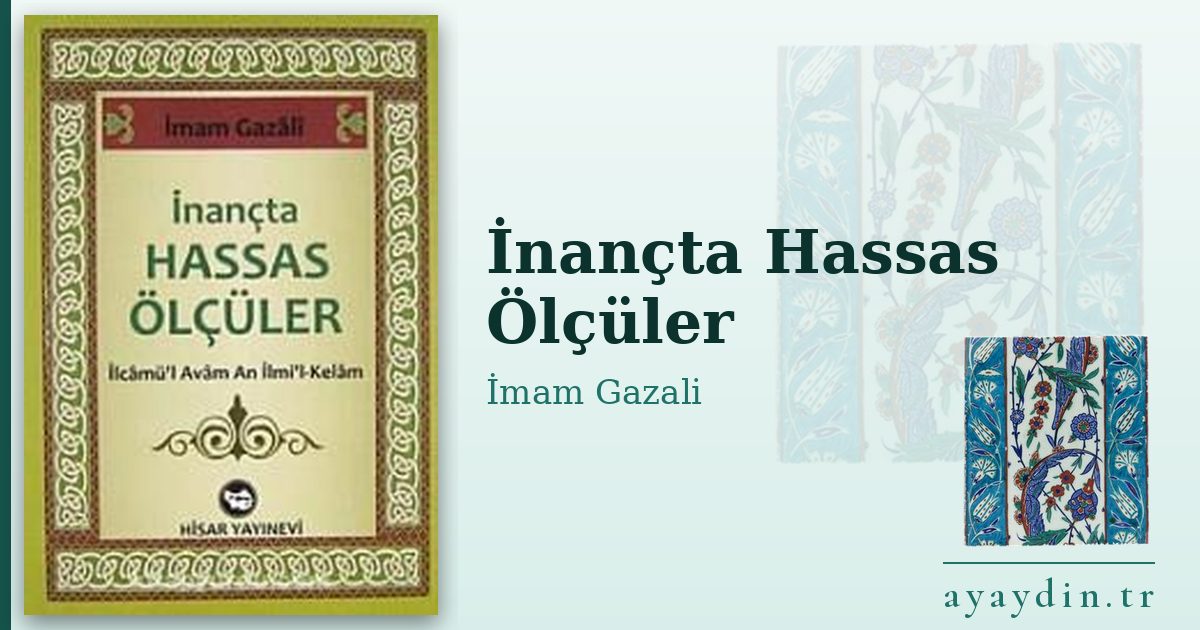 İnançta Hassas Ölçüler - İmam Gazali kitap alıntıları ve sözleri