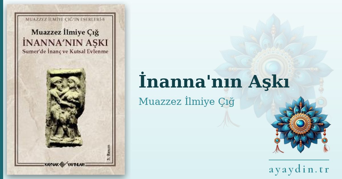 İnanna'nın Aşkı - Muazzez İlmiye Çığ kitap alıntıları ve sözleri