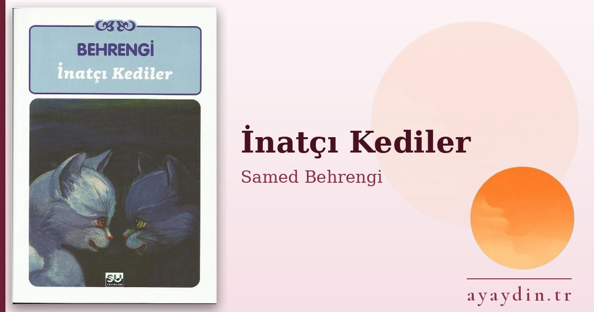 İnatçı Kediler - Samed Behrengi kitap alıntıları ve sözleri