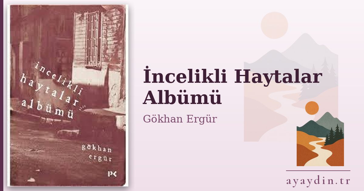 İncelikli Haytalar Albümü - Gökhan Ergür kitap alıntıları ve sözleri
