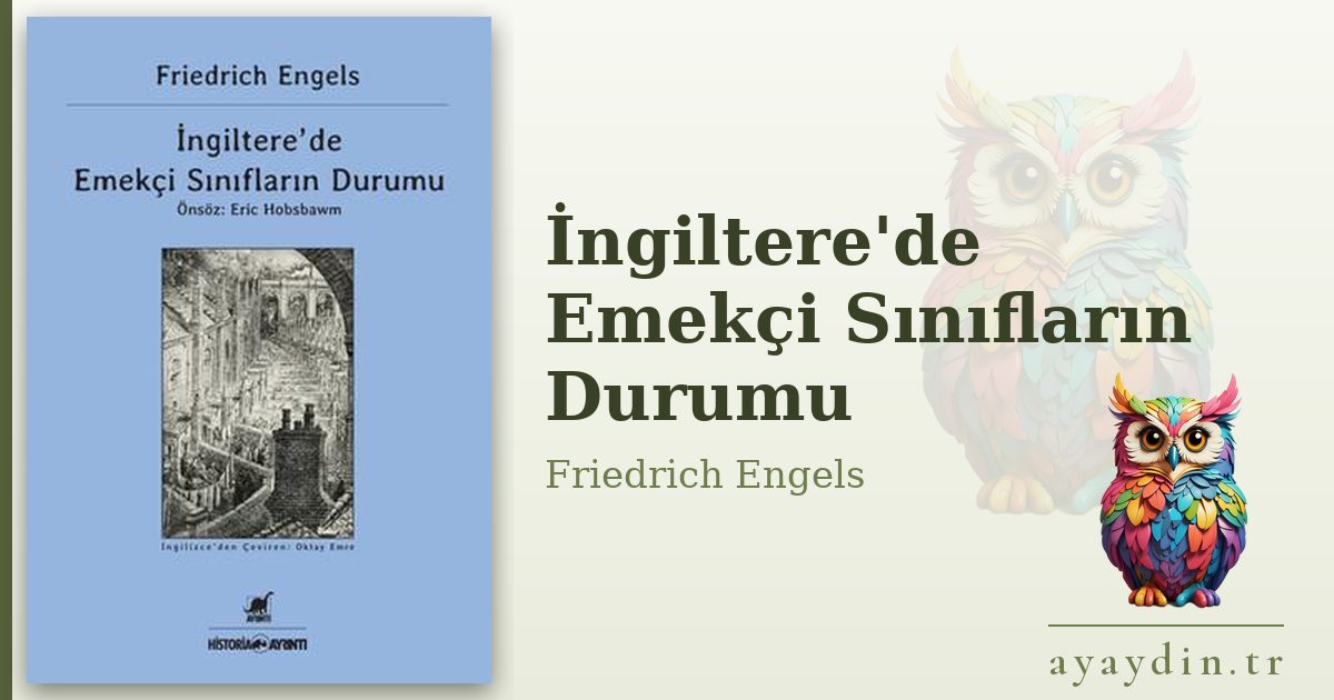 İngiltere'de Emekçi Sınıfların Durumu - Friedrich Engels kitap alıntıları ve sözleri