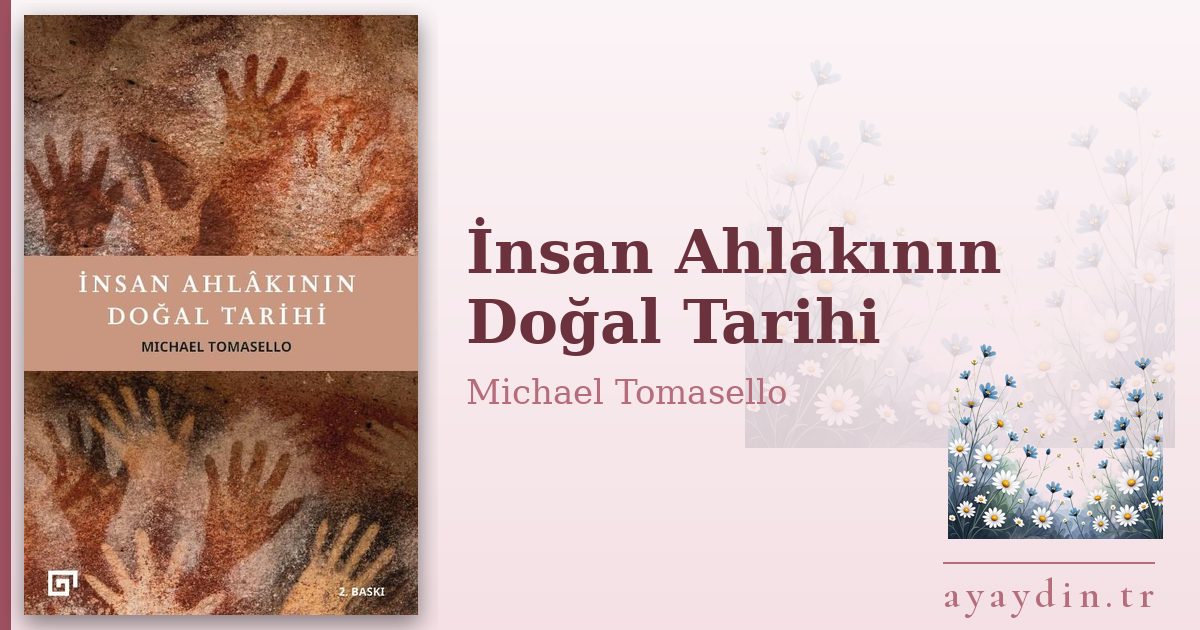 İnsan Ahlakının Doğal Tarihi - Michael Tomasello kitap alıntıları ve sözleri